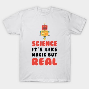 Science it’s like a magic but real t-shirt T-Shirt